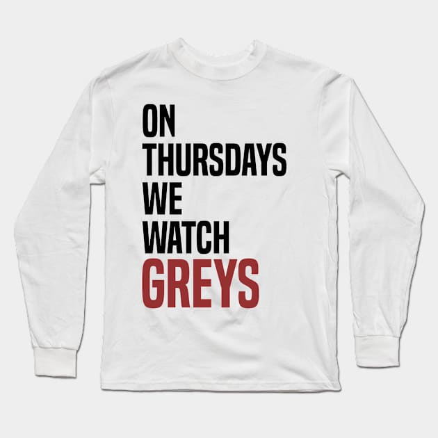 On Thursdays we Watch Greys Long Sleeve T-Shirt by C_ceconello